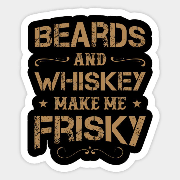 Drinking Wine Lover Beard Tee And Whiskey Make Me Frisky Sticker by celeryprint